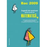 Bac 2009 - Sugestii de rezolvare pentru proba de Matematica M1 (itemi propusi de catre Centrul National pentru Curriculum si Evaluare in Invatamantul Preuniversitar la 1 martie 2009)
