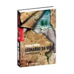 Leonardo da Vinci - biografia unui geniu