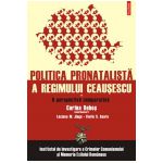 Politica pronatalista a regimului Ceausescu. Vol. I: O perspectiva comparativa