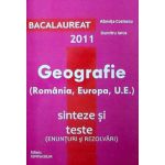 Bacalaureat 2011. Geografie (Romania, Europa, U.E.) - Sinteze si teste