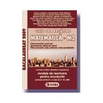 (Reeditare) Ghid de pregatire. Bacalaureat la Matematica M2, 2009 (cu enunturile publicate pe 30.04.2009)