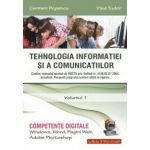 Tehnologia informatiei si a comunicatiilor. Volumul 1