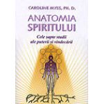 Anatomia spiritului cele şapte stadii ale puterii şi vindecării (Ediţie 2012 )