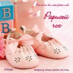 Papuceii roz - Primul an din viata fetitei mele
