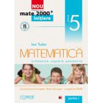 Mate 2012 Initiere MATEMATICA. ARITMETICA, ALGEBRA, GEOMETRIE. CLASA A V-A. PARTEA I