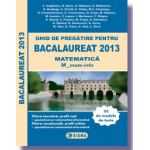 Ghid de pregatire pentru BACALAUREAT 2013 - MATEMATICA M_mate-info M1
