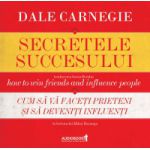 Secretele succesului (audiobook) Cum să vă faceţi prieteni şi să deveniţi influenţi