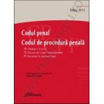 Codul penal. Codul de procedura penala. Editia 2013 Hotarari C.E.D.O., decizii ale Curtii Constitutionale, recursuri in interesul legii