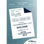 Bacalaureat Biologie 2014 clasele XI-XII - Sinteze teste si rezolvari (Ghid pentru bacalaureat de nota 10)