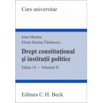 Drept constitutional si institutii politice. Volumul II. Editia 14
