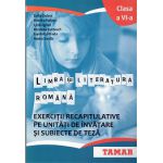 Limba si Literatura Romana clasa a VI-a - Exercitii Recapitulative pe Unitati de Invatare si Subiecte de Teza