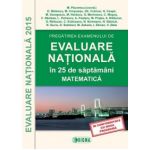 Pregatirea examenului de EVALUARE NATIONALA 2015 in 25 de saptamani. Matematica