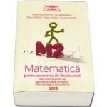 Matematica M2 pentru examenul de Bacalaureat 2015. Filiera teoretica, profilul real, specializarea stiinte ale naturii. Filierea tehnologica toate profilurile