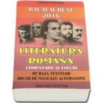 Bacalaureat 2016 literatura romana, comentarii si eseuri pe baza textelor din 20 de manuale alternative - Cecilia Stoleru
