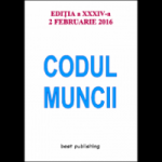 Codul muncii - ediţia a XXXIV-a - 2 februarie 2016