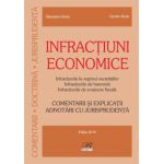 Infracțiuni economice. Comentarii şi explicaţii. Adnotări cu jurisprudenţă