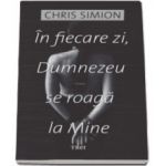 In fiecare zi, Dumnezeu se roaga la Mine - Chris Simion