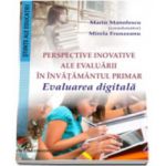 Perspective inovative ale evaluarii in invatamantul primar - Evaluarea digitala - Marin Manolescu