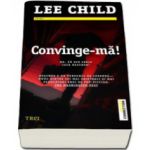 Convinge-ma! - Lee Child