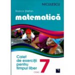 Matematica - Caiet de Exercitii pt. timpul liber - Clasa a 7- a