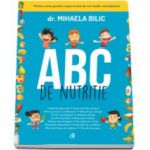 ABC de nutritie - Prima carte pentru copii scrisa de un medic nutritionist - Mihaela Bilic