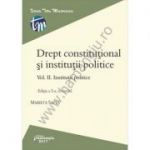Drept constitutional si institutii politice. Vol. II. Institutii politice Editia a 2-a, revizuita