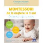 Montessori de la nastere la 3 ani
