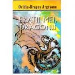 Frații mei, dragonii, Ovidiu-Dragos Argesanu