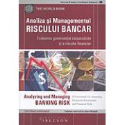 Analiza si Managementul Riscului Bancar - evaluarea guvernatiei corporatiste si a riscului financiar - Analyzing and Managing Banking Risk (traducere autorizata de Banca Mondiala)