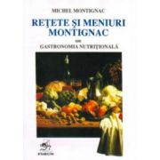 Reţete şi meniuri Montignac sau Gastronomia nutriţională. Vol. 1