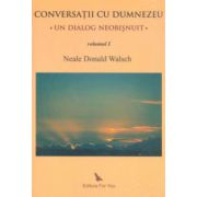 Conversaţii cu Dumnezeu. Un dialog neobişnuit - Vol. I, II şi III