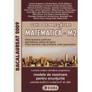 Ghid de pregatire. Bacalaureat la Matematica M2, 2009 (cu enunturile publicate pe 27.02.2009)