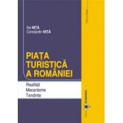 Piata turistica a Romaniei. Realitati. Mecanisme. Tendinte, editia a II-a