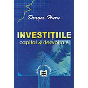 Investitiile: capital si dezvoltare
