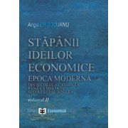 Stapanii ideilor economice (vol. II) epoca moderna - din secolul al XVIII-lea pana la inceputul secolului al XIX-lea