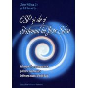 ESP zi de zi Sistemul lui Jose Silva -Foloseste-ti puterile mentale pentru a avea succes in fiecare aspect al vietii tale