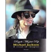 Regele Muzicii Pop Michael Jackson . O viata in imagini