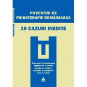 Povestiri de psihoterapie românească. 19 cazuri inedite