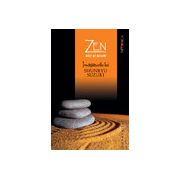 Zen aici şi acum Învăţăturile lui Shunryu Suzuki adunate de David Chadwick
