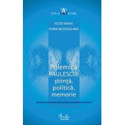 Polemica Paulescu: ştiinţă, politică, memorie