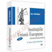 Institutiile Uniunii Europene. Curs si Caiet de seminar 2011