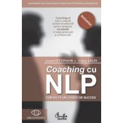 Coaching cu NLP. Cum să fii un coach de succes - Editia a II-a