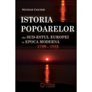 Istoria popoarelor din Sud-Estul Europei în epoca modernă (1789 -1923) ed. III