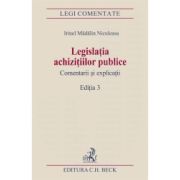 Legislatia achizitiilor publice. Comentarii si explicatii. Editia 3