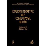 Explicatiile teoretice ale Codului penal roman. Editia 2. Volumul III (brosat)