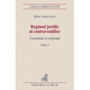 Regimul juridic al contraventiilor. Comentarii si explicatii. Editia 5