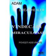Vindecari miraculoase - Povesti adevarate