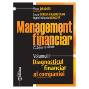 Management financiar. Ediția a doua. Volumul I - Diagnostic financiar al companiei