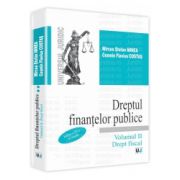 Dreptul finantelor publice. Volumul II - Drept fiscal. Editia a 3-a, revizuita