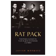 Rat Pack - Frank Sinatra si prietenii lui in anii de glorie ai lui Kennedy si ai Mafiei